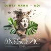 Dirty Nano X ADI – Anestezic (Remix)