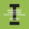 Mark Knight & Nick Hurr Deliver Peak-Time House Anthem ‘Bad Man’