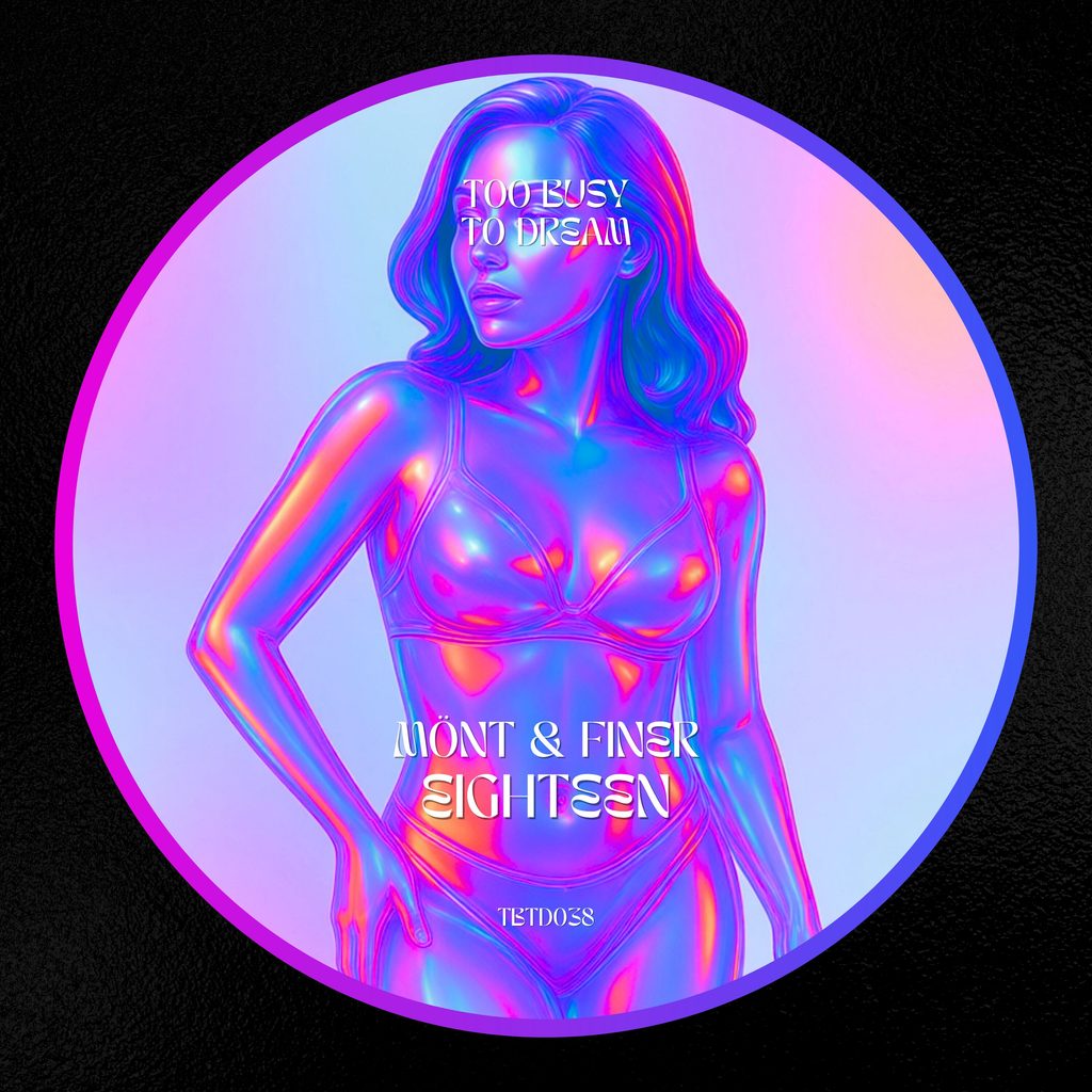 Mönt & Finer Music bring “Eighteen” to Too Busy To Dream
